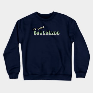 it's spelled Kaitelynn Crewneck Sweatshirt